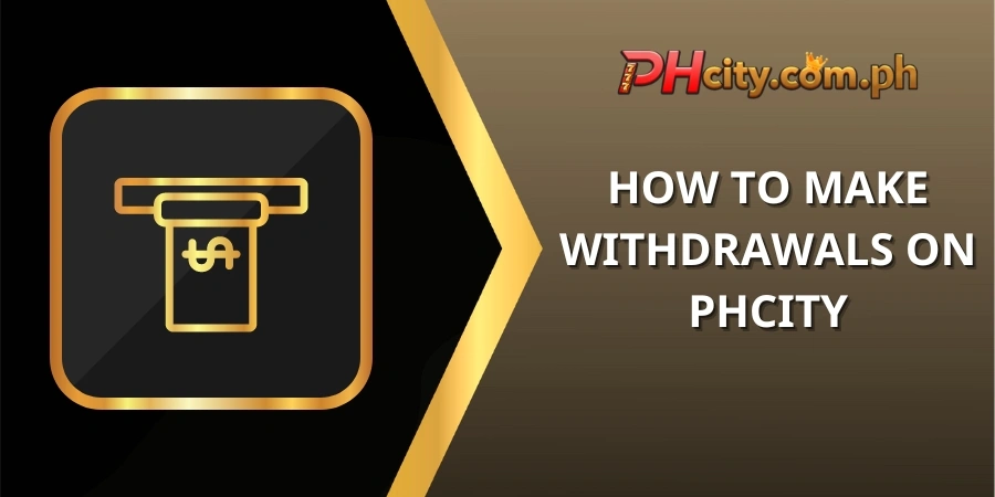 How  to make Withdrawals on PHCITY