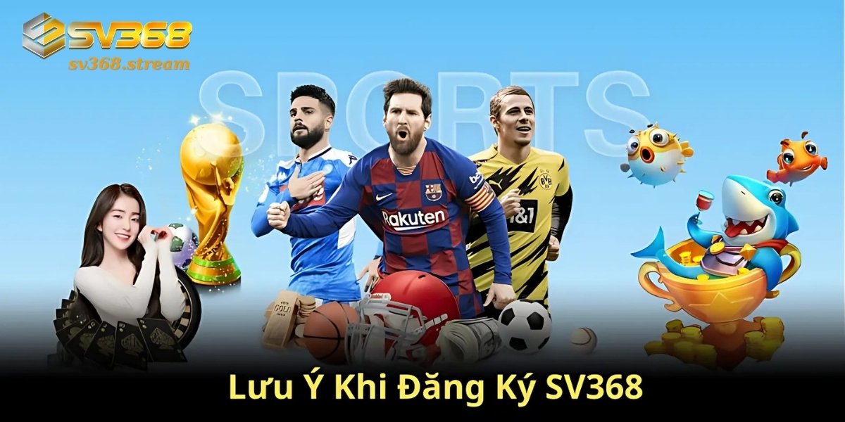 Lưu ý thông tin khi đăng ký thành viên tại SV368